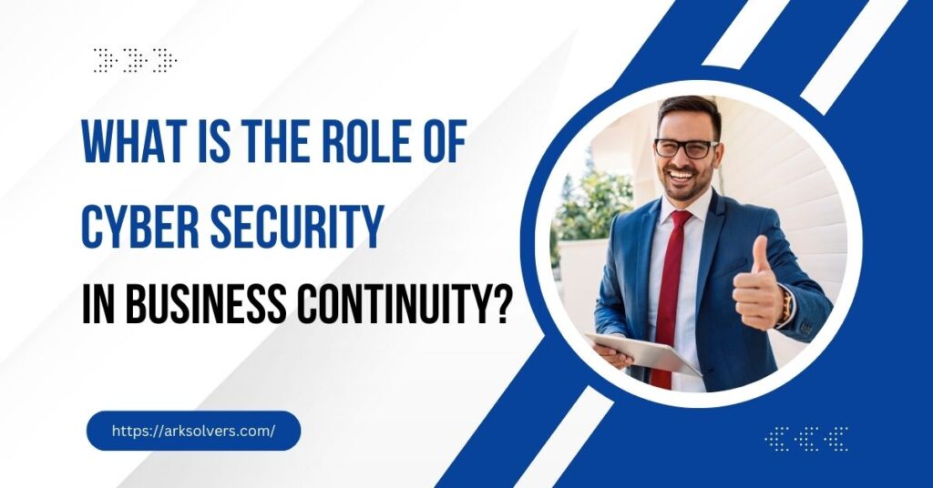 What is the Role of Cyber Security in Business Continuity